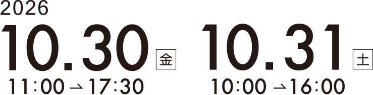 2026.10.31（金）11時から17時、10.31（土）10時から16時